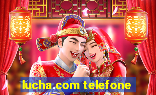 lucha.com telefone